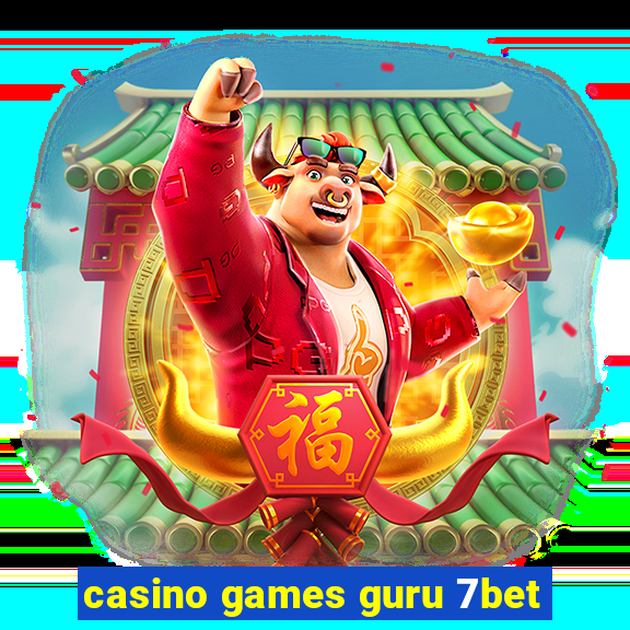 casino games guru 7bet